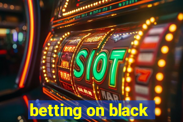 betting on black