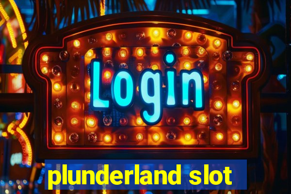 plunderland slot