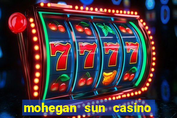 mohegan sun casino uncasville connecticut