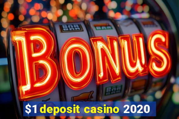 $1 deposit casino 2020