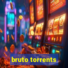 bruto torrents