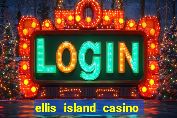 ellis island casino and brewery