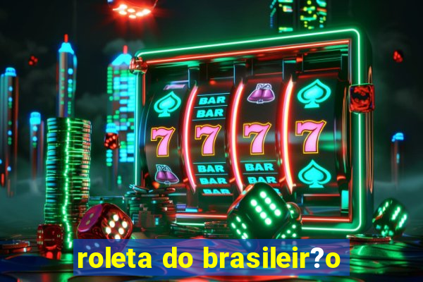 roleta do brasileir?o