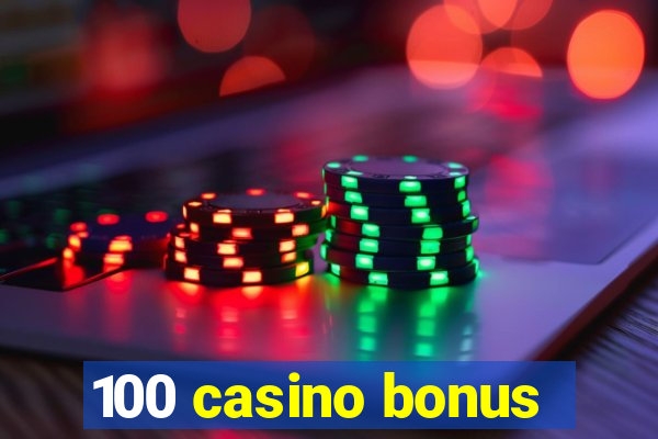 100 casino bonus