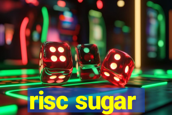 risc sugar