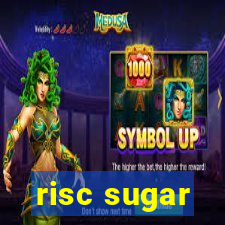 risc sugar