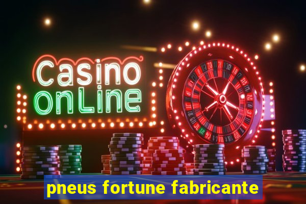 pneus fortune fabricante