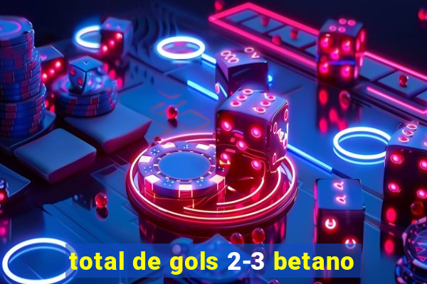 total de gols 2-3 betano