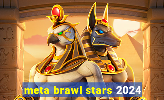 meta brawl stars 2024