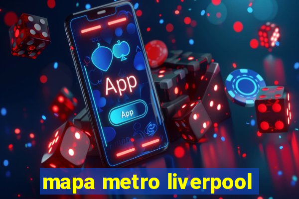 mapa metro liverpool