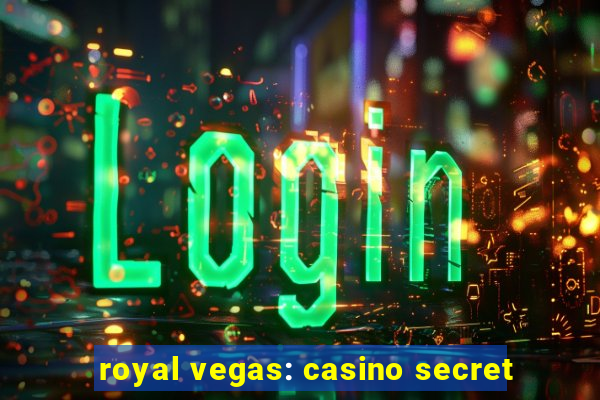 royal vegas: casino secret