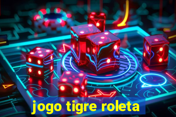 jogo tigre roleta