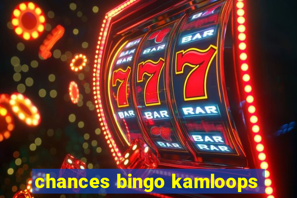 chances bingo kamloops