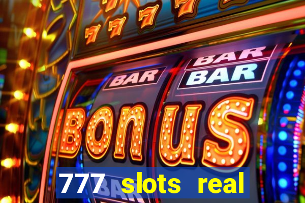 777 slots real cash game