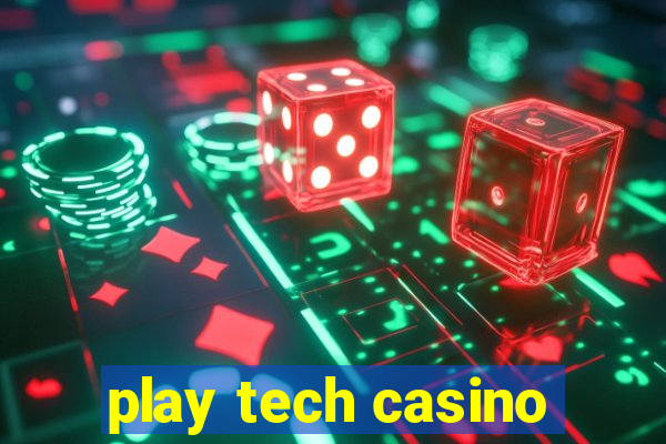 play tech casino