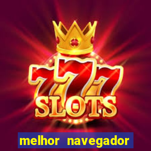 melhor navegador para jogos