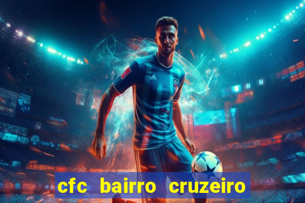 cfc bairro cruzeiro caxias do sul