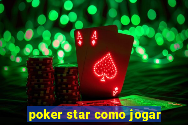 poker star como jogar