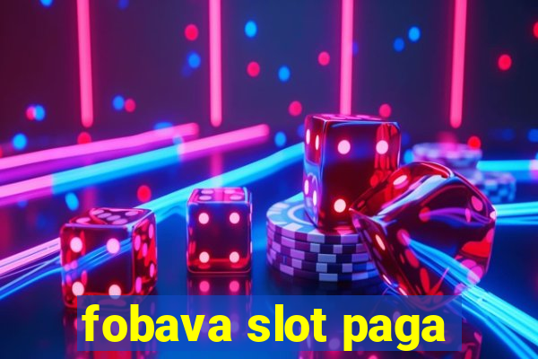 fobava slot paga