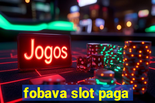 fobava slot paga