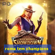 roma tem champions