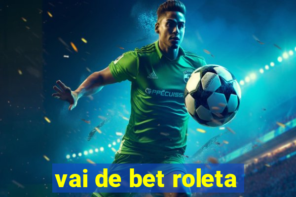 vai de bet roleta