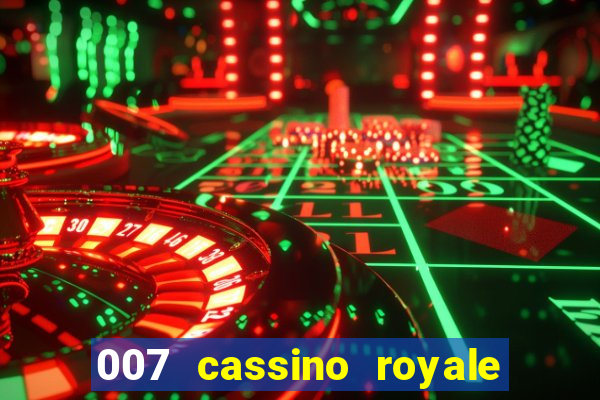 007 cassino royale filme completo dublado