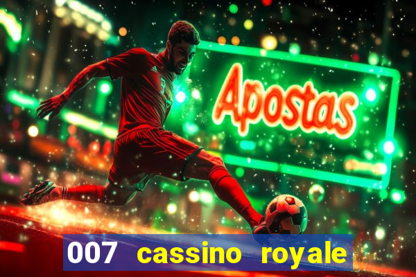 007 cassino royale filme completo dublado