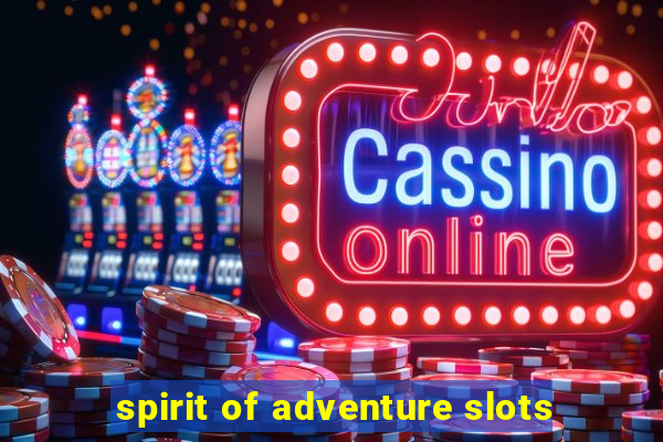 spirit of adventure slots