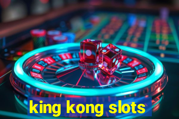 king kong slots