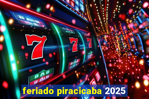 feriado piracicaba 2025