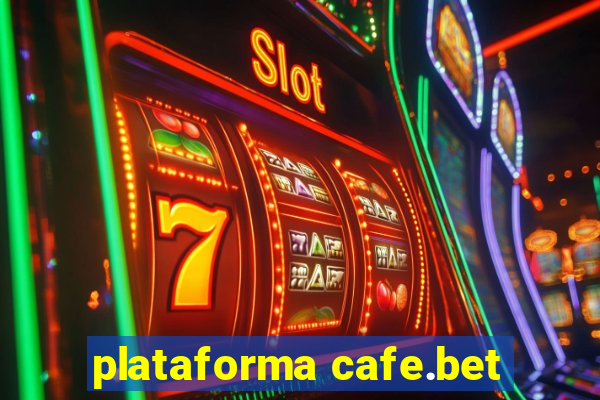 plataforma cafe.bet