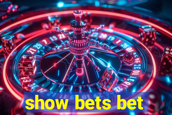 show bets bet