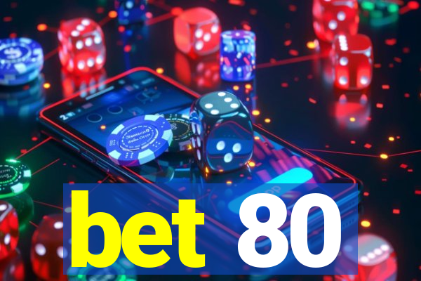 bet 80