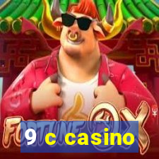 9 c casino