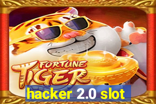 hacker 2.0 slot