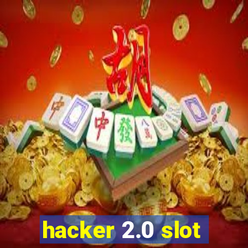 hacker 2.0 slot