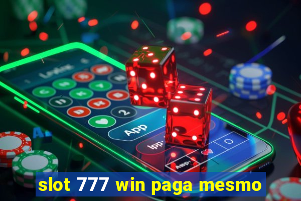 slot 777 win paga mesmo