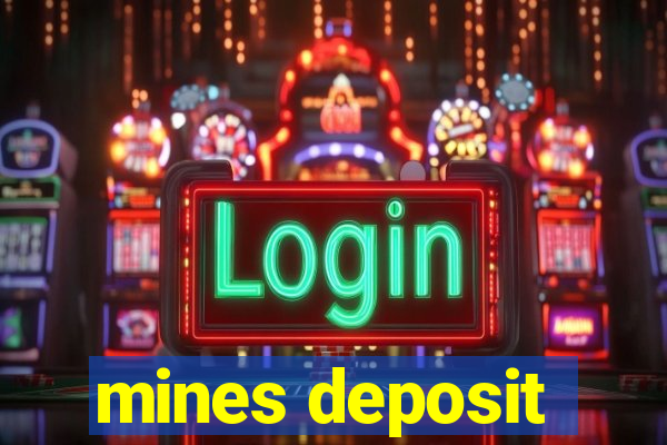 mines deposit