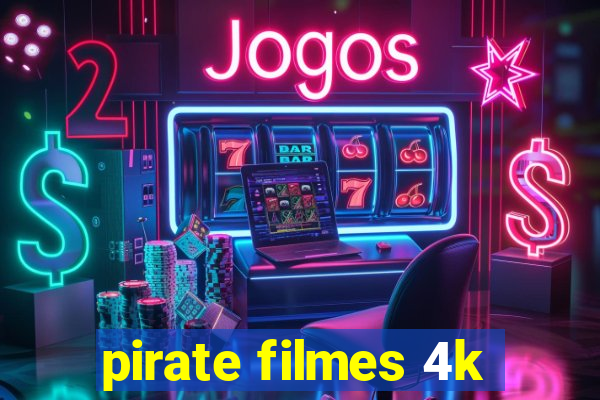 pirate filmes 4k