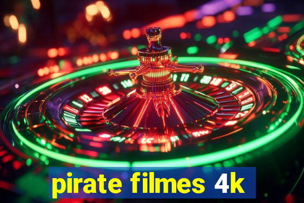 pirate filmes 4k