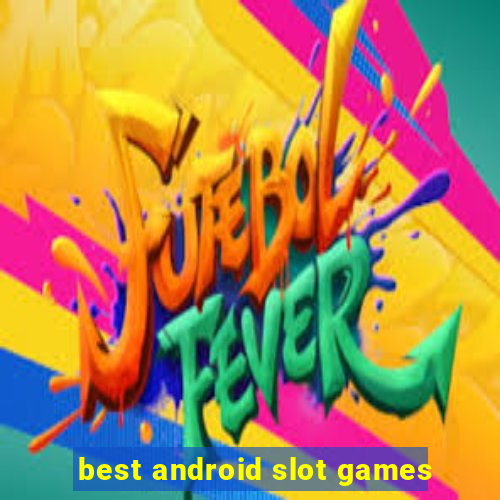 best android slot games