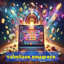 calmitane emagrece