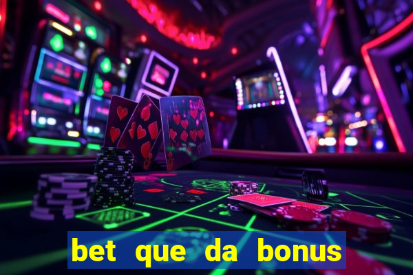 bet que da bonus no cadastro