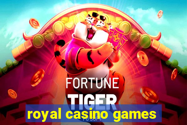 royal casino games