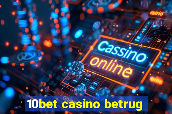 10bet casino betrug