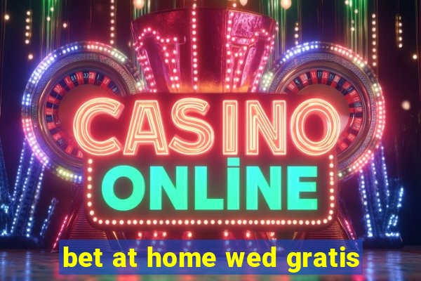 bet at home wed gratis