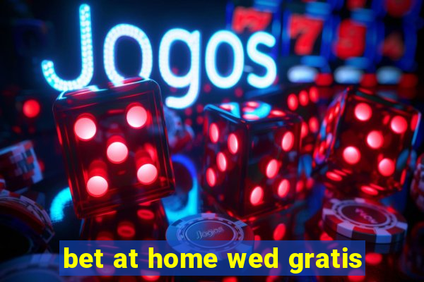 bet at home wed gratis