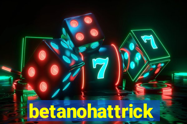 betanohattrick