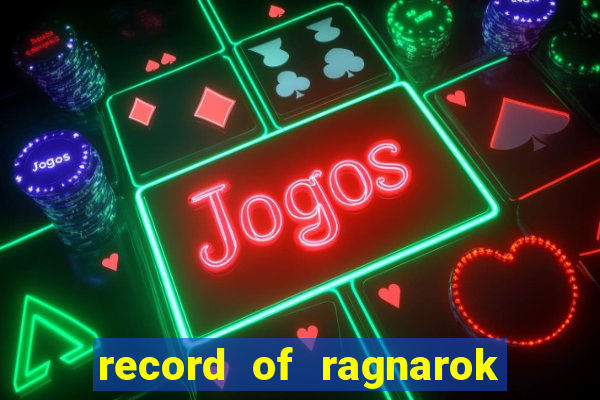 record of ragnarok 3 temporada assistir